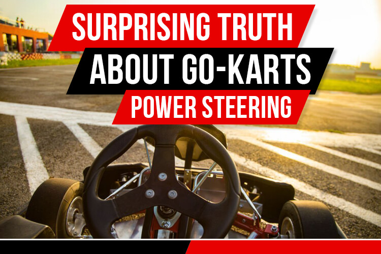 Do Go-Karts Have Power Steering all the time