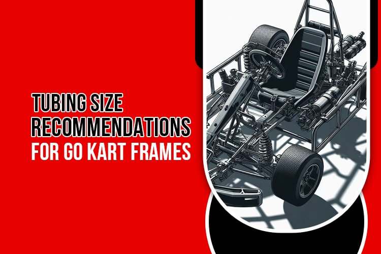 Image chat of What Size Tubing For Go Kart Frame including round or square.